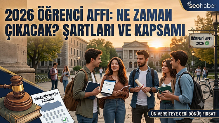 Ogrenci affi duzenlemesi 2026 son durum universitelerde ogrenci affi ne zaman cikacak sartlari cbKdEXHa
